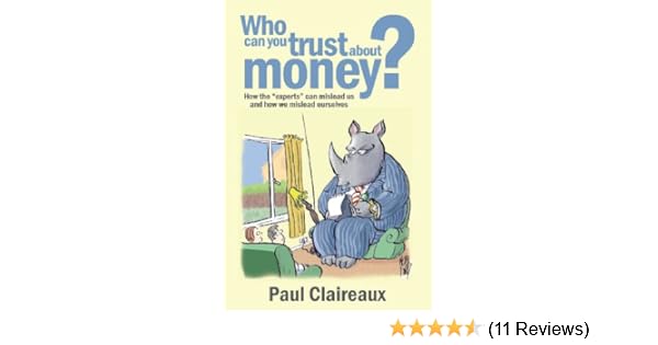 Who Can You Trust About Money Amazon Co Uk Paul Charles Claireaux - who can you trust about money amazon co uk paul charles claireaux 9780992774820 books